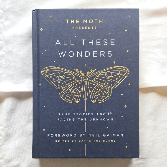 Other - All These Wonders – The Moth: True Stories About Facing the Unknown